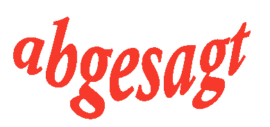 abgesagt abgesagt